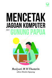 Mencetak Jagoan Komputer Dari Gunung Papua