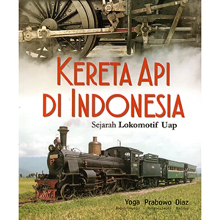Kereta api di Indonesia : sejarah lokomotif uap