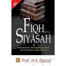 Fiqh Siyasah : Implementasi Kemaslahatan Umat Dalam Rambu-Rambu Syariah
