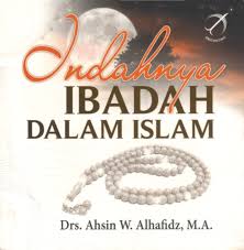 Indahnya Ibadah dalam Islam