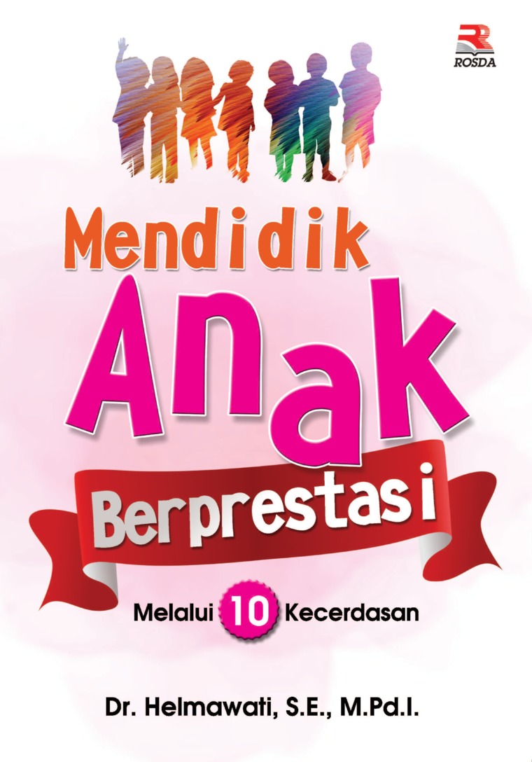 Mendidik Anak Berprestasi Melalui 10 Kecerdesan