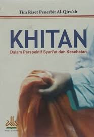 Khitan Dalam Perspektif Syariat & Kesehatan / Tim Riset Penerbit Al-Qira'ah, Penerjemah; H. Pardan Syafrudin, MA, Penyunting; Muslich Taman, Lc. Pewajah Sampul; Eko Setyawan, Penata Letak; Amin@isnur.