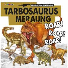 Tarbosaurus meraung roar! roar! roar! / Kumkuneun Geobook ; ilustrator: Kumkuneun Geobook