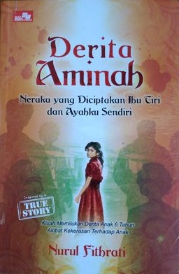 Derita Aminah : Neraka yang diciptakan ibu tiri dan ayahku sendiri