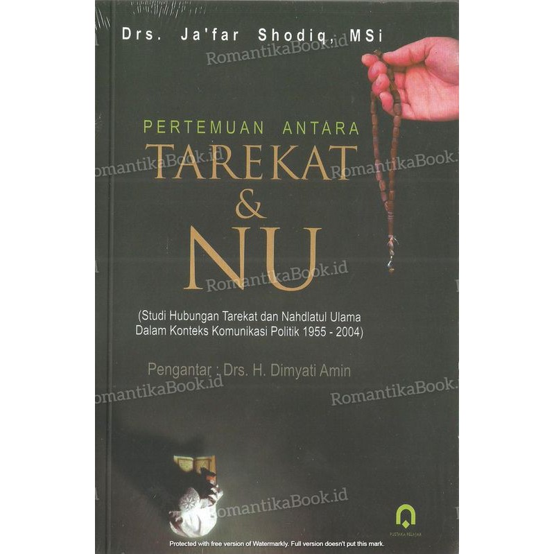 Pertemuan Antara Tarekat dan NU : (Studi Hubungan Tarekat dan Nahdlatul Ulama Dalam Konteks Komunikasi Politik 1955-2004)
