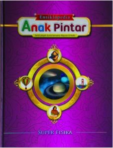 Ensiklopedia Anak Pintar Jilid 7 : Super Fisika
