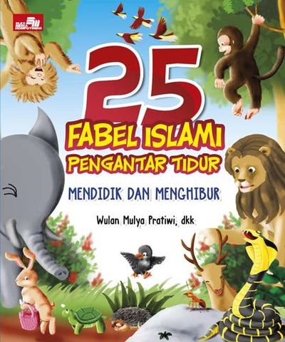 25 Fabel Islami Pengantar Tidur : mendidik dan menghibur