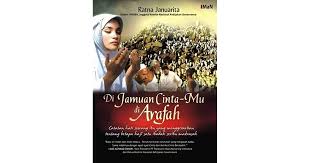 Di Jamuan Cinta-Mu Di Arafah : Catatan Hati Seorang Ibu yang Menggetarkan tentang Betapa Haji Satu Ibadah Seribu Madrasah