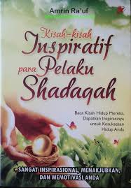 Kisah-Kisah Inspiratif Para Pelaku Shadaqah / Amrin Ra'uf, Editor; Nisrina Lubis, Tata Sampul; Gobaqsodor, Tataletak; M. Iqbal Muttaqin, Pracetak; Ita,Dwi, Yanto.