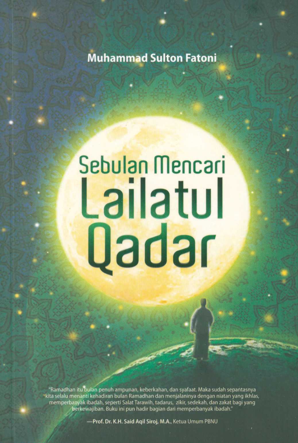 Sebulan Mencari Lailatul Qadar / Muhammad Sulton Fatoni ; editor. Faried Wijdan