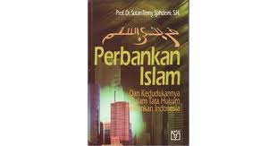 Perbankan Islam : Dan Kedudukannya dalam Tata Hukum Perbankan Indonesia