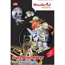Wonderful Science :  Space Develepment - Pengembangan Antariksa