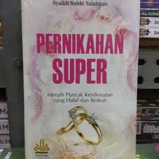Pernikahan Super : Meraih Puncak Kenikmatan yang Halal dan Berkah