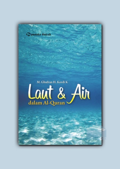 Laut & Air :  dalam Al-quran / Ghufran H. Kordi