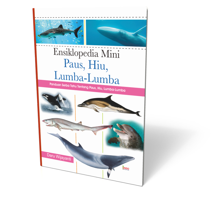 Ensiklopedia mini paus, hiu, lumba-lumba : panduan serba tahu tentang paus, hiu, lumba-lumba