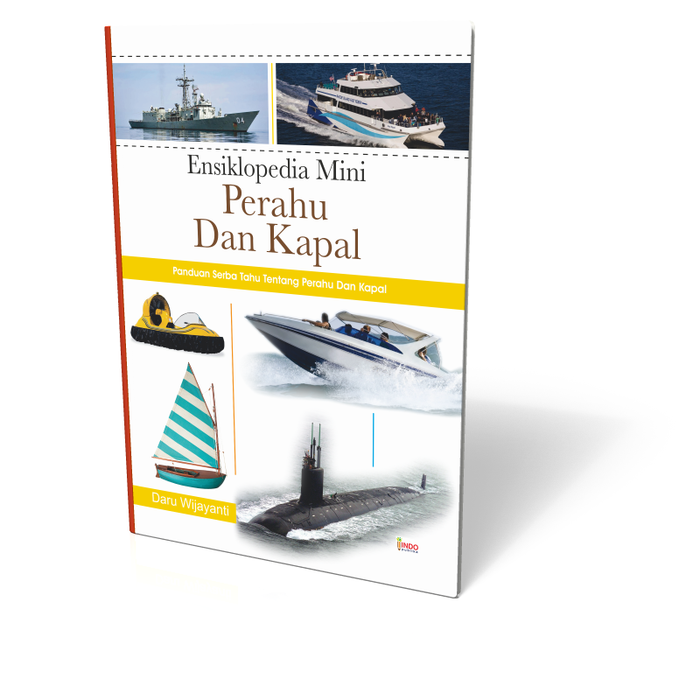 Ensiklopedia mini perahu dan kapal : panduan serba tahu tentang perahu dan kapal