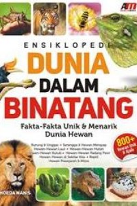 Ensiklopedi dunia dalam binatang : fakta-fakta unik dan menarik dunia hewan