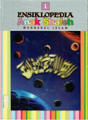 Ensiklopedia Anak Shaleh Jilid 1 : Mengenal Islam