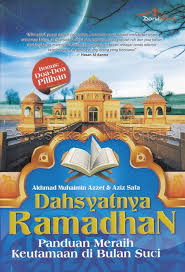 Dahsyatnya Ramadhan :  Panduan Meraih Keutamaan di Bulan Suci / Akhmad Muhaimin Azzet, Editor; Aziz Safa, Proofreader; Nur Hidayah, Desain Sampul; TriAT, Desain Isi; Maarifjpr.