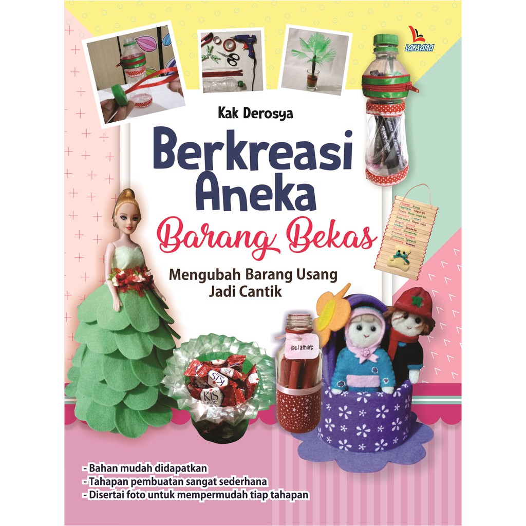 Berkreasi aneka barang bekas : mengubah barang usang jadi cantik