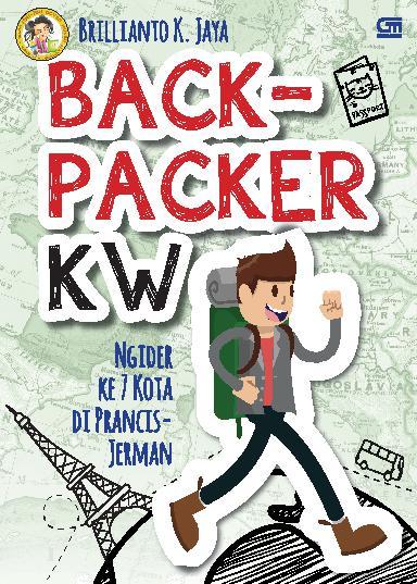 Backpacker KW :  Ngider Ke 7 Kota di Prancis-Jerman / Brillianto K. Jaya
