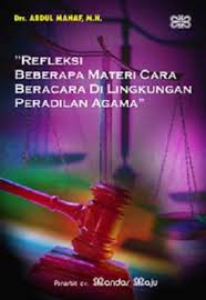 Refleksi Beberapa Materi Cara Beracara Di Lingkungan Peradilan Agama