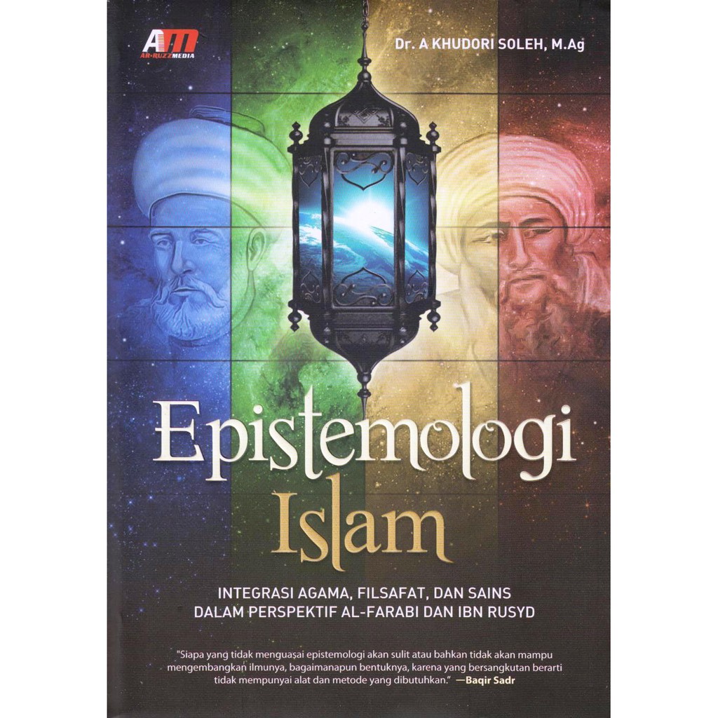 Epistemologi Islam : Integrasi Agama, Filsafat, dan Sains dalam Perspektif Al-Farabi dan Ibn Rusyd