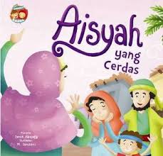 Aisyah yang Cerdas :  Seri Sahabat Rasul / Iwok Abqary