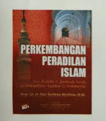Perkembangan Peradilan Islam :  dari Kahin di Jazirah Arab Peradilan Agama di Indonesia / Oyo Sunaryo Mukhlas, Editor; Risman Sikumbang, Desain Cover; Ghalia Indonesia, Desain Isi; Bambang A.