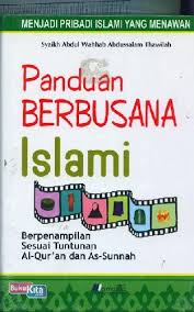 Panduan Berbusana Islami : Berpenampilan Sesuai Tuntunan Al-Qur'an dan As-Sunnah