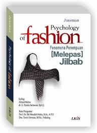 Psychology of Fashion :  Fenomena Perempuan [Melepas] Jilbab / Juneman, S.Psi. Kata Pengantar; Prof. Dr. Siti Musdah Mulia, M.A., A.P.U. Dra. Tiwiin Herman, M.Psi., Psikolog dan Afrizal Malna (Epilog), dr. G. Pandu Setiawan, Sp. K.J. (Epilog). Editor; Zuhri Humaidi, Penyelaras Akhir; Ahmala Arifin, Rancang Sampul; Imam Mundhor, Penata Isi; Santo.
