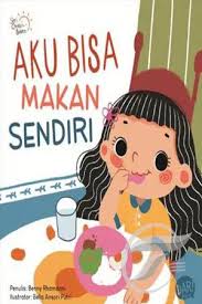 Seri Cerita Balita : Aku Bisa Makan Sendiri