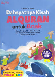 Dahsyatnya Kisah Alquran untuk Anak :  Kisah Mukjizat 25 Nabi & Rasul dan Sahabat Nabi Berdasarkan Alquran dan Hadis / Haidar Al Ayyubi ; penyunting, Ara, Herna, Trian