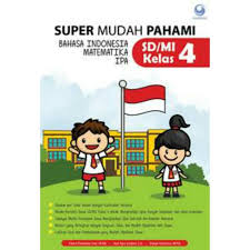 Super Mudah Pahami Bahasa Indonesia, Matematika, IPA :  SD/MI Kelas 4 / Dewi Paramita, Asri Ayu, Danar Kusuma