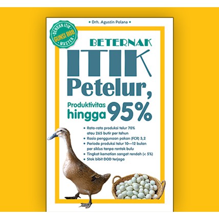 Beternak Itik Petelur, Produktivitas Hingga 95% / Drh. Agustin Polana, Editor; Selamet Riyanto & Tinton Dwi Putera