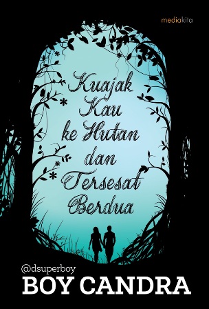 Kuajak Kau Ke Hutan Dan Tersesat Berdua