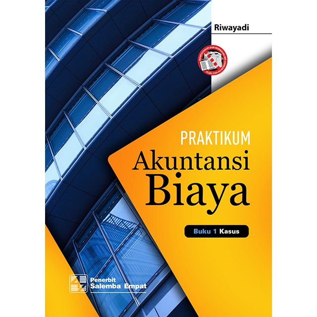 Praktikum Akuntansi Biaya : buku 1 kasus