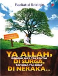 Ya Allah Sungguh Saya Tak Pantas Di Surga, Tapi Juga Tak Kuat Di Neraka...