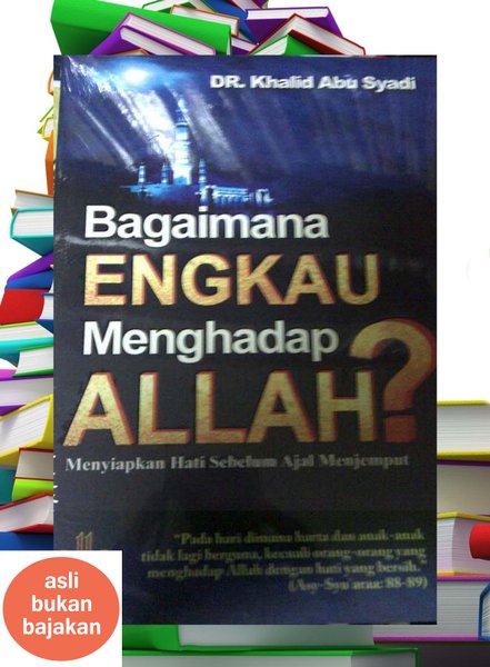 Bagaimana engkau menghadap Allah?