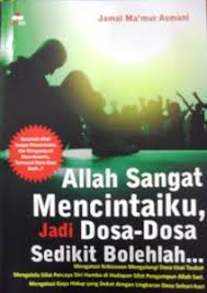 Allah Sangat Mencintaiku, Jadi Dosa-Dosa Sedikit Bolehlah... : Mengatasi Kebiasaan Mengulangi Dosa Usai Taubat Mengelola Sifat Percaya Diri Hamba di Hadapan Sifat Pengampunan Allah Swt. Mengatasi Gaya Hidup yang Dekat dengan Lingkaran Dosa Sehari-hari