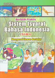 Berlatih Praktis Sistem Isyarat Bahasa Indonesia (SIBI) : Mengenal Hewan Bertelur