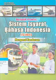 Berlatih Praktis Sistem Isyarat Bahasa Indonesia (SIBI) : Mengenal Kendaraan