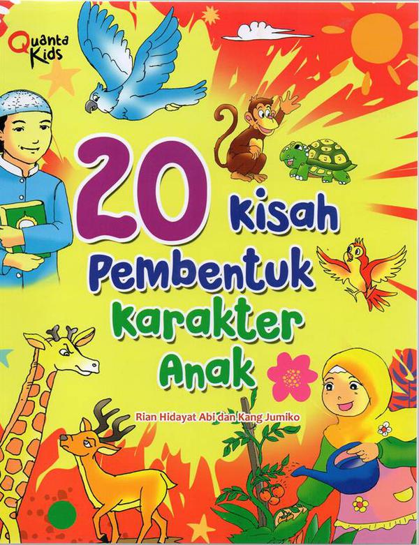 20 Kisah Pembentuk Karakter Anak / Rian Hidayat Abi &  Kang Jumiko