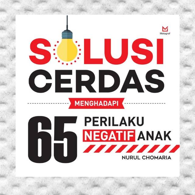 Solusi Cerdas Menghadapi 65 Perilaku Negatif Anak