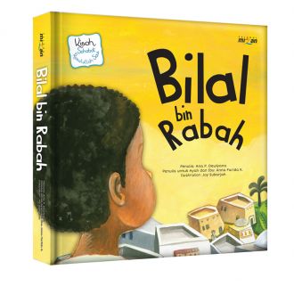 Bilal Bin Rabah / Ana P.Dewiyana , Editor; Salman Iskandar