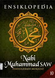 Ensiklopedia Nabi Muhammad SAW : dianugerahi mukjizat Jilid 10