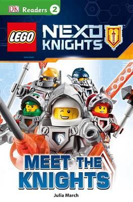 Lego Nexo Knights :  Meet The Knights / Julia March ; editor. Pamela Afram