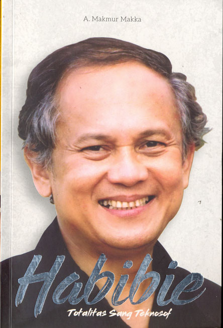 Habibie, : Totalitas Sang Teknosof