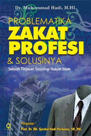 Problematika Zakat Profesi dan Solusinya : (Sebuah Tinjaun Sosiologi Hukum Islam)