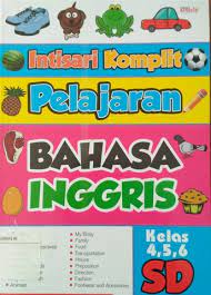 Intisari Komplit Pelajaran Bahasa Inggris : Kelas 4, 5, 6 SD
